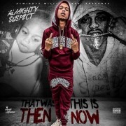Almighty Suspect - That Was Then This Is Now
