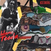 Ice Billion Berg - Blame Teeda